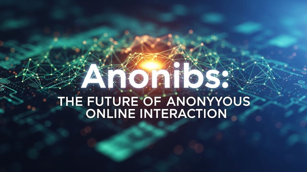 Unveiling Anonibs: The Future of Anonymous Online Interaction